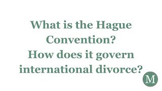 What is the Hague Convention How does it govern international divorce [upl. by Zina]