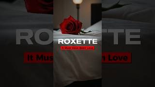 Roxette  It Must Have Been Love Lyrics Preview  Click the link above to watch the full video [upl. by Eessac]