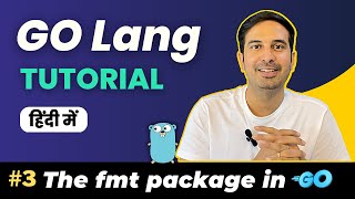 Introduction to fmt Package Ep3  GO Language course in Hindi golang 🤩 [upl. by Azrim]