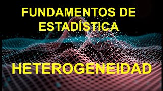 6 HETEROGENEIDAD ESTADÍSTICA ¿QUÉ HACER CON ELLA CURSO FUNDAMENTOS DE ESTADÍSTICA [upl. by Jenkins]