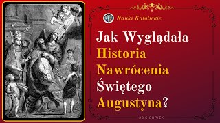 Jak Wyglądała Historia Nawrócenia Świętego Augustyna  28 Sierpień [upl. by Reg933]