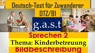 GAST  DTZ  A2B1  Bildbeschreibung  Kinderbetreuung dtz Bildbeschreibung b1 gast dtzb1 [upl. by Fraya638]