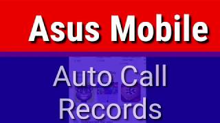 Asus Mobile  How To Start Automatically Call Recording in Android [upl. by Catie310]