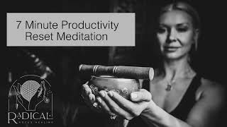 7 Minute Productivity Reset Meditation [upl. by Floss969]