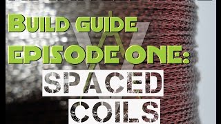 AdvancedVape Build Guide Episode One 316L Stainless Steel Spaced Coils [upl. by Emylee]