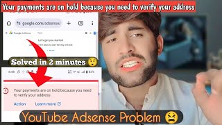 Your Payments Are On Hold Because You Need To Verify Your Address  Google Adsense Payment Hold [upl. by Mosby]