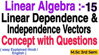 Linear Dependence and Linear Independence Vectors  Concept amp Questions  MSc 3rd Semester [upl. by Natam]