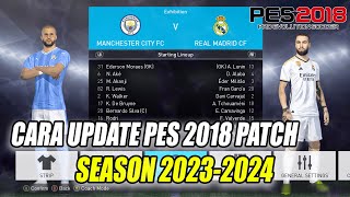 CARA UPDATE PES 2018 PATCH SEASON 20232024  PES 2018 PATCH 2023 [upl. by Ocnarf]