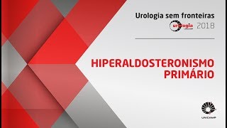 Hiperaldosteronismo Primário • UROLOGIA SEM FRONTEIRAS UNICAMP [upl. by Zacharias]