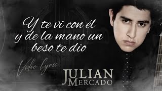 LETRA Y TE VI CON ÉL  Julian Mercado Lyric Video [upl. by Jobi602]