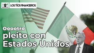 ¡Oootro pleito con EU  LosTíosFinancieros [upl. by Ryder703]