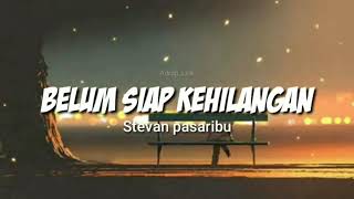 Stevan Pasaribu  Belum Siap Kehilangan 1 hour [upl. by Yrallam]