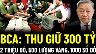 NÓNG BỘ CÔNG AN THU GIỮ 300 TỶ 2 TRIỆU ĐÔ 500 LƯỢNG VÀNG HƠN 1000 SỔ ĐỎ [upl. by Mcnair]