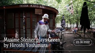 Maxime Steiner plays Green by Hiroshi Yoshimura  Kiosk Radio 01072022 [upl. by Ardeha]