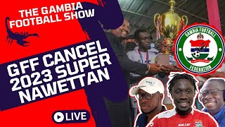 The Gambia Football Show  GFF Cancel 2023 Super Nawettan [upl. by Daphna]