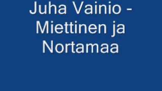 Juha Vainio  Miettinen ja Nortamaa [upl. by Asta]