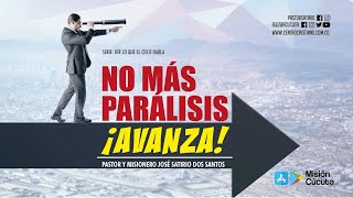 No más parálisis ¡avanza  Pastor José Satirio Dos Santos [upl. by Naujek131]