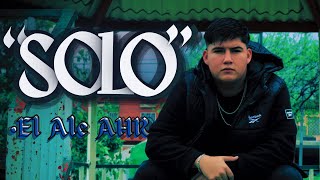 “SOLO”  El Ale AHR Video oficial [upl. by Lusa]