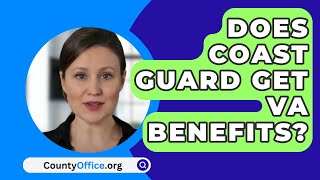 Does Coast Guard Get VA Benefits  CountyOfficeorg [upl. by Ranip36]