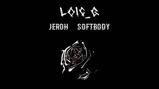 LOICG  Softbody remix ft Jeroh [upl. by Chris]