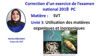 BAC SVT Biof Correction d’un examen national 2018 PC Utilisation des matières organiques et inorg [upl. by Ahsinut]