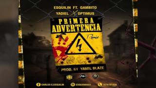 Esquilin Ft Gambito Yadiel y Optimus  Primera Advertencia Remix Audio Oficial [upl. by Adnerad448]