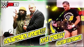 WWE 2K19 OFFICIAL SOUNDTRACK UPDATE  NEW TIRED ANIMATIONS AND KYLE OREILLY GUITAR ENTRANCE [upl. by Gerladina596]