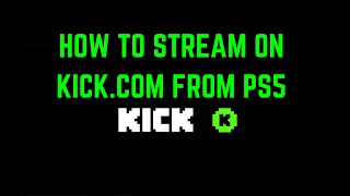 How to Stream on Kick From PS5 [upl. by Shuping]