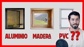 Qué VENTANAS son MEJORES ► Mi Recomendación Madera Aluminio o PVC [upl. by Dagney]