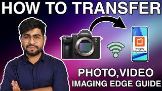 Sony Imaging Edge Mobile App  Transfer Photo Video Camera to Mobile  Full Guide [upl. by Aikemehs]