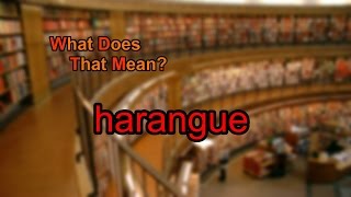 What does harangue mean [upl. by Cocke986]