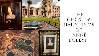 The GHOSTLY HAUNTINGS Of Anne Boleyn [upl. by Angelita]