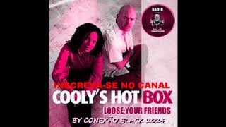 Coolys Hot Box Lose Your Friends By Conexao Black 2024 beto souzadj [upl. by Ydnes]