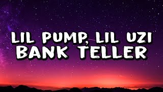 Lil Uzi Vert Lil Pump Smokepurpp amp 03 Greedo  Bankteller Lyrics ft Desto Dubb [upl. by Oknuj]