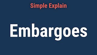 What Is an Embargo [upl. by Lombard]