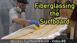 How to Make a Wooden Surfboard 08 Fiberglassing the Surfboard [upl. by Aratahs341]