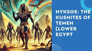 Hyksos  the Black Kushites of Temeh Lower Egypt [upl. by Arva]