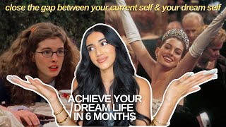 HOW TO CLOSE THE GAP BETWEEN YOUR CURRENT SELF amp DESIRED SELF  achieve your dream life in 6 months [upl. by Gyimah4]