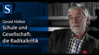 Gerald Hüther Schule und Gesellschaft  die Radikalkritik [upl. by Ennairac]