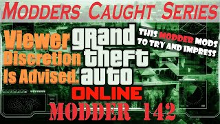 This Modder Mods To Try And quotImpressquot The Ladies  GTA Online Modders Caught Series Modder 142 [upl. by Ynes]