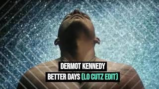 Dermot Kennedy  Better Days Lo Cutz Edit [upl. by Ahsiemat59]