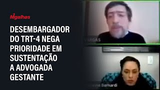 Desembargador do TRT4 nega prioridade em sustentação a advogada gestante [upl. by Aihsemak561]