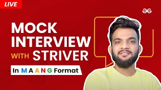 Live Mock Interview with Striver  MAANG Format  GeeksforGeeks [upl. by Ober535]