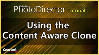 PhotoDirector  Using the Content Aware Clone  CyberLink [upl. by Aeslek906]