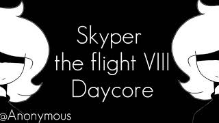 Skyper  The Flight VIII Daycore [upl. by Atnwahs]