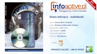 Szara wilczyca audiobook mp3  James Oliver Curwood [upl. by Hopkins]