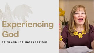 Experiencing God  Faith and Healing Part 8 [upl. by Resiak563]