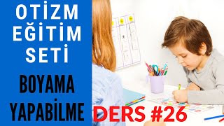 Ders 26 Boyama Yapabilme OTİZM VİDEO EĞİTİM SETİ [upl. by Tnahs824]