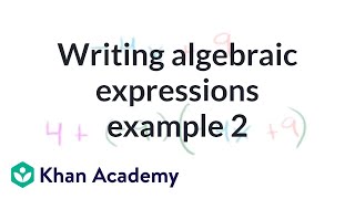 Writing algebraic expressions example 2  Introduction to algebra  Algebra I  Khan Academy [upl. by Alexi41]