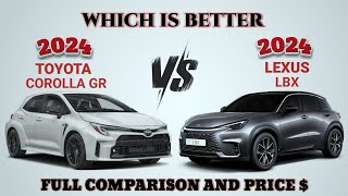 2024 Toyota Corolla GR vs 2024 Lexus LBX  Corolla GR vs LBX  Which is better [upl. by Anavlys]